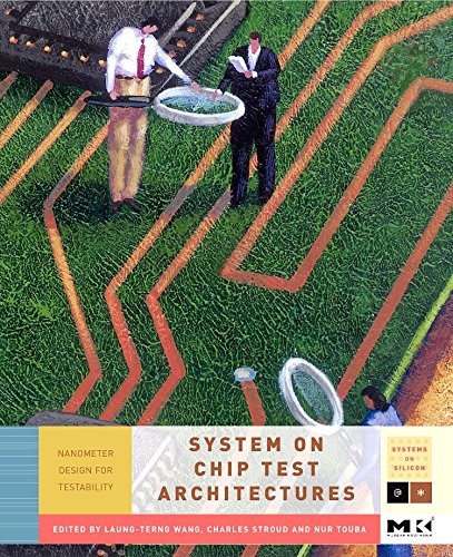 SystemonChip Test Architectures: Nanometer Design for Testability (Volume .) (Systems on Silicon, Volume .),New