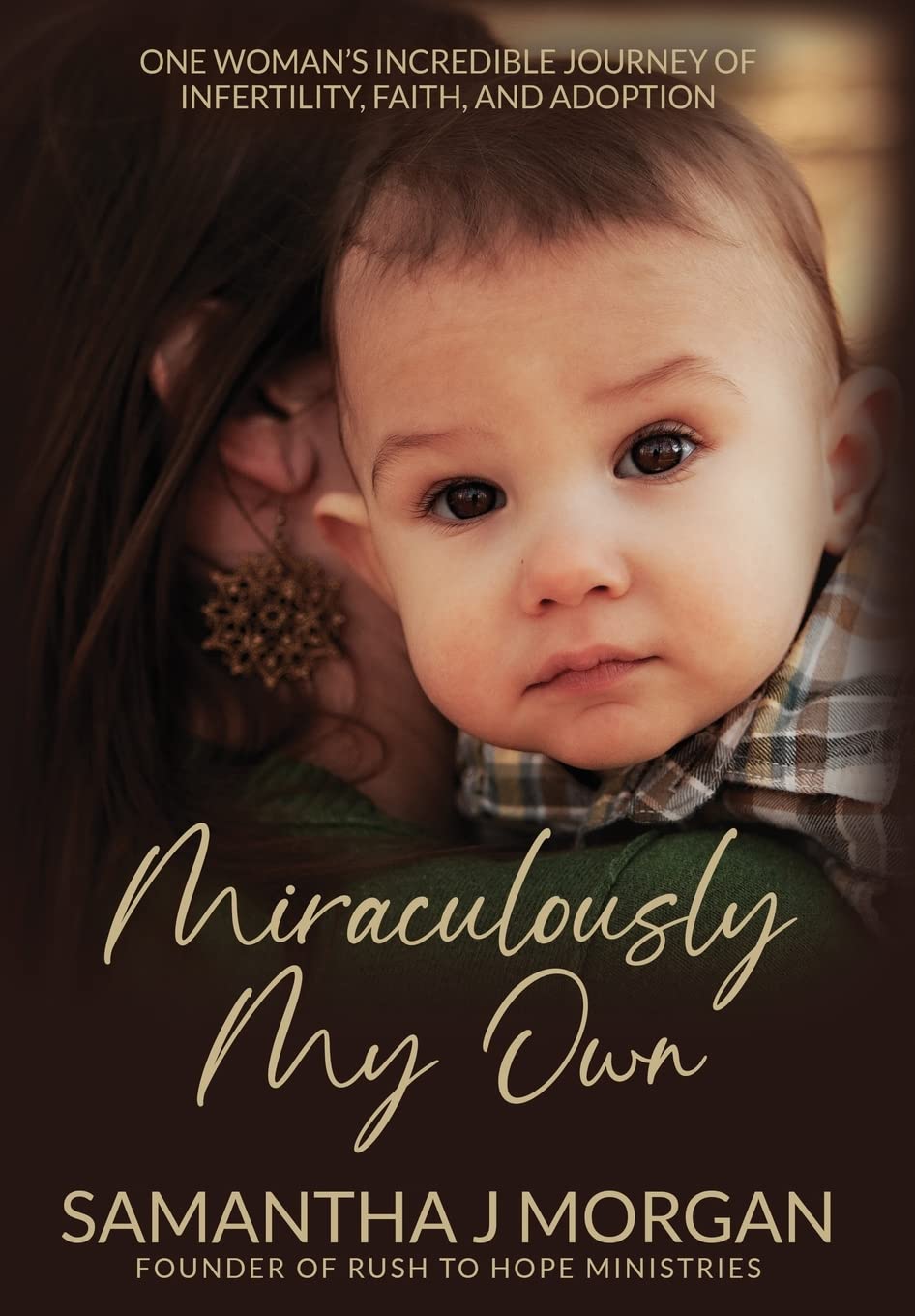 Miraculously My Own: One woman's incredible journey of infertility, faith, and adoption,Used