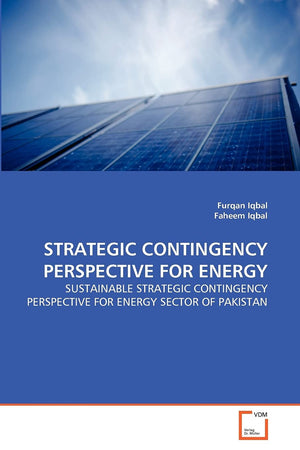 STRATEGIC CONTINGENCY PERSPECTIVE FOR ENERGY: SUSTAINABLE STRATEGIC CONTINGENCY PERSPECTIVE FOR ENERGY SECTOR OF PAKISTAN,Used