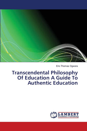 Transcendental Philosophy Of Education A Guide To Authentic Education,Used