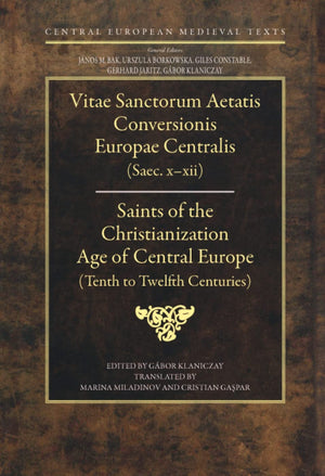 Saints of the Christianization Age of Central Europe: Tenth to Eleventh Centuries (Central European Medieval Texts, 6),Used