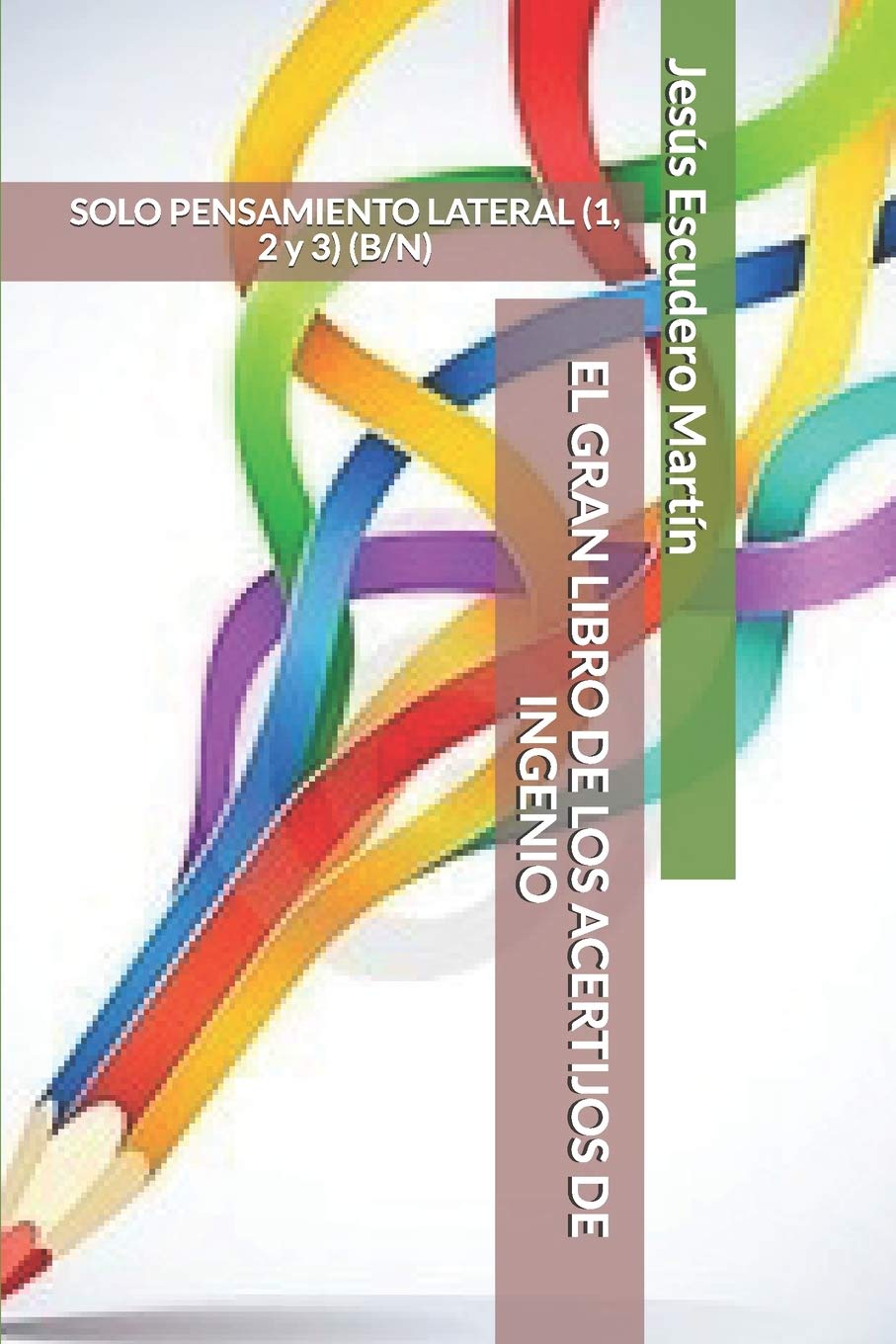 EL GRAN LIBRO DE LOS ACERTIJOS DE INGENIO: SOLO PENSAMIENTO LATERAL (1, 2 y 3) (B/N) (Spanish Edition),Used