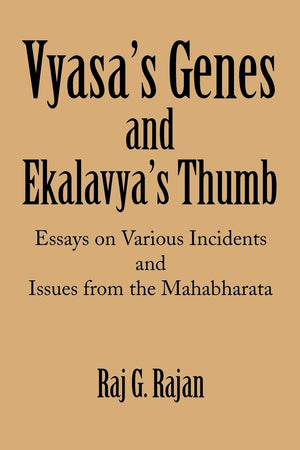Vyasa'S Genes And Ekalavya'S Thumb: Essays On Various Incidents And Issues From The Mahabharata,Used