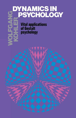 Dynamics in Psychology: Vital Applications of Gestalt Psychology,Used