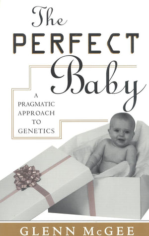 The Perfect Baby: A Pragmatic Approach To Genetics,Used