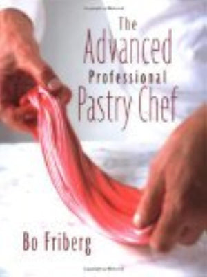 The Advanced Professional Pastry Chef,New