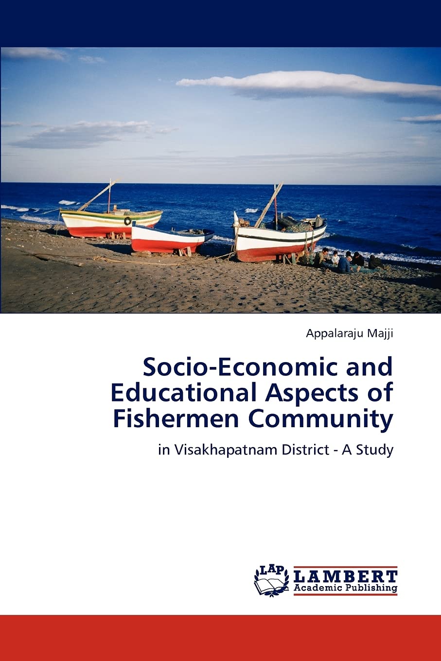 SocioEconomic and Educational Aspects of Fishermen Community: in Visakhapatnam District  A Study,Used