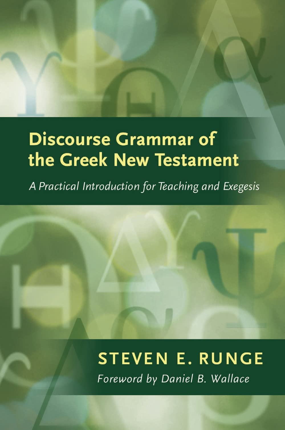 Discourse Grammar of the Greek New Testament: A Practical Introduction for Teaching and Exegesis (English and Greek Edition),New