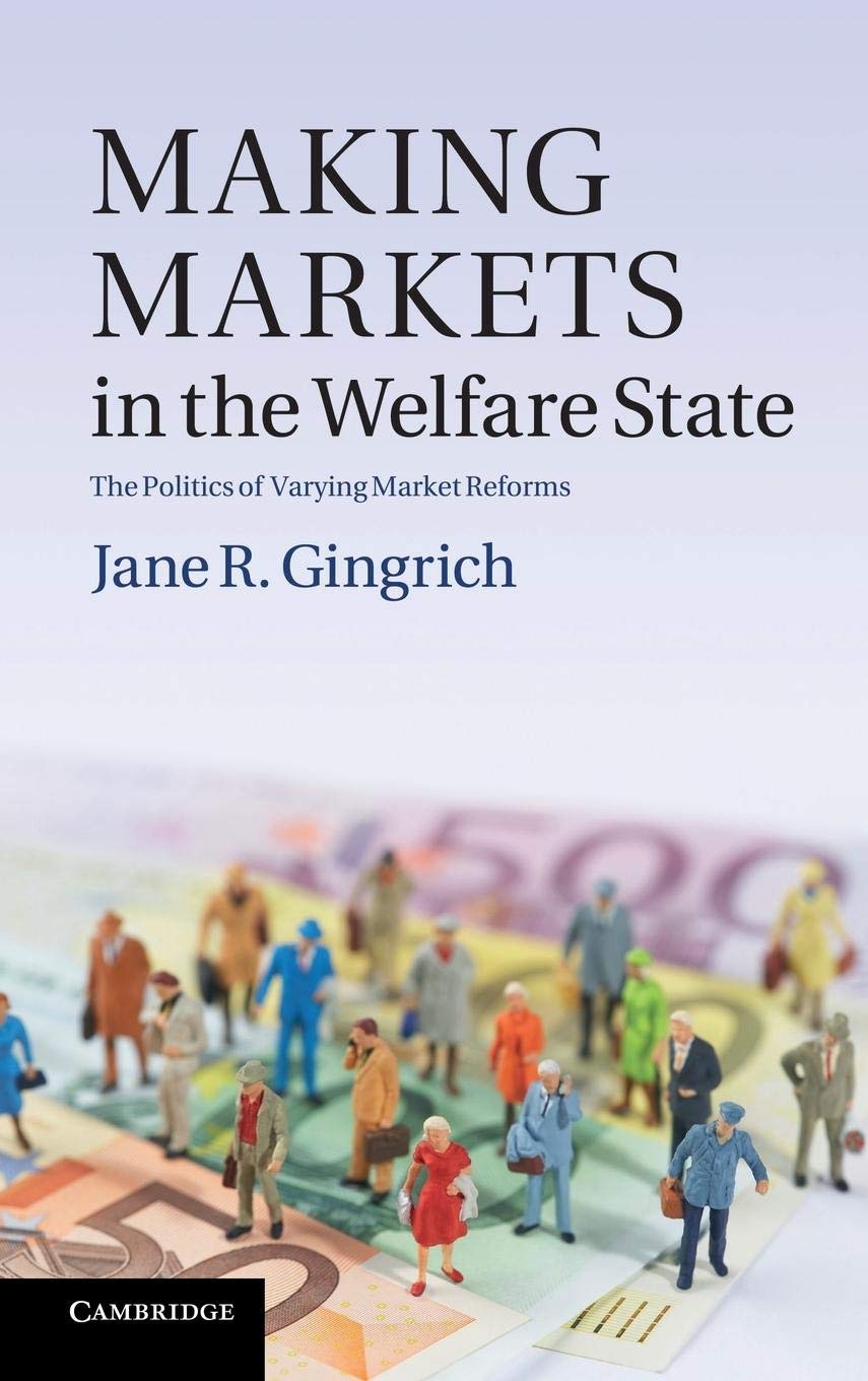 Making Markets in the Welfare State: The Politics of Varying Market Reforms (Cambridge Studies in Comparative Politics),Used