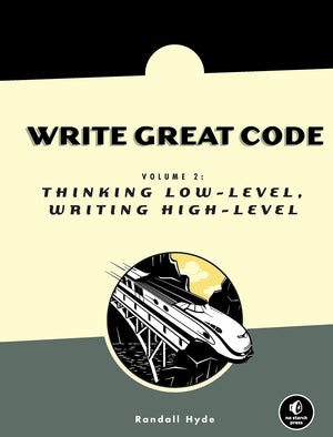 Write Great Code, Volume 2: Thinking Lowlevel, Writing Highlevel,Used
