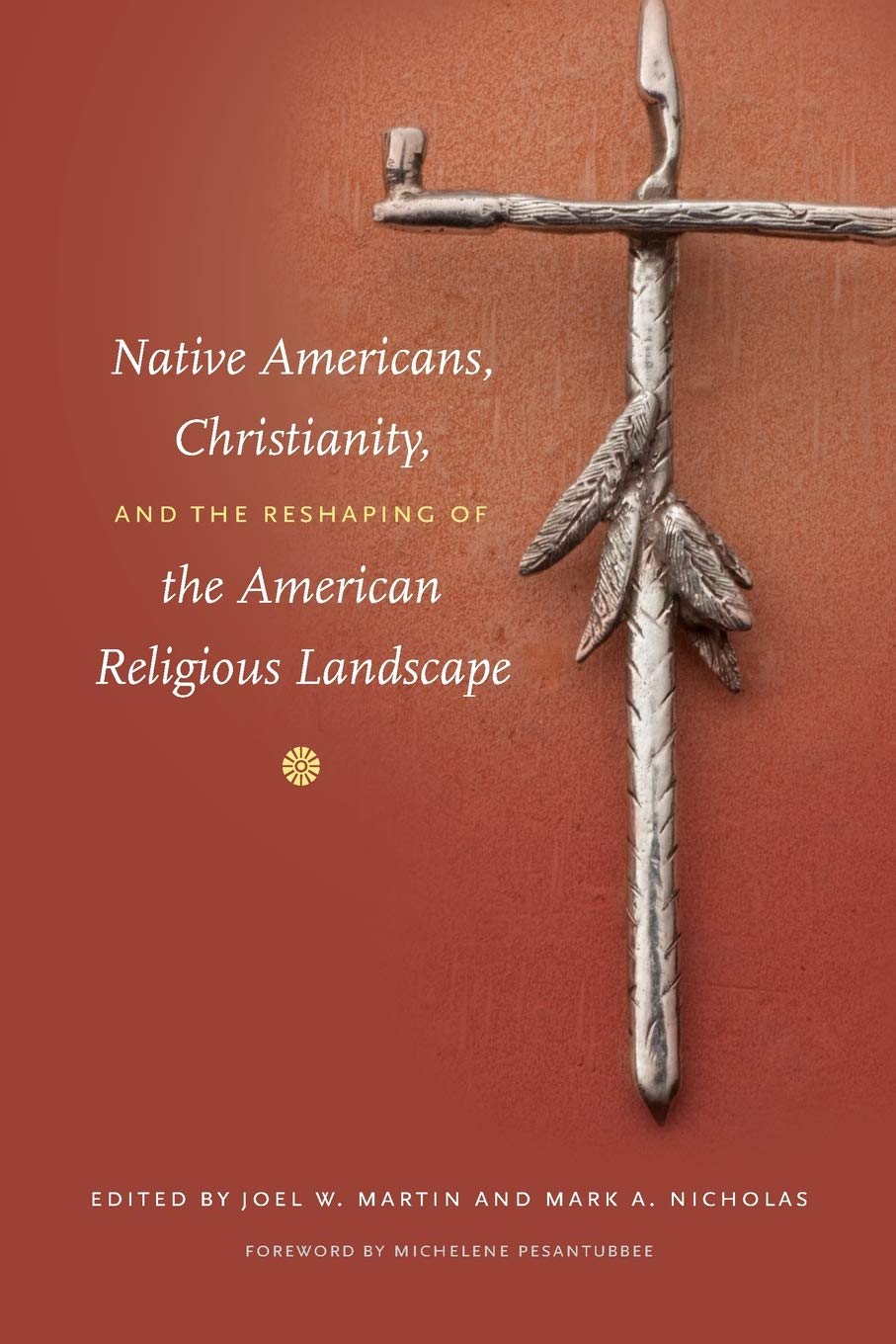 Native Americans, Christianity, And The Reshaping Of The American Religious Landscape,Used