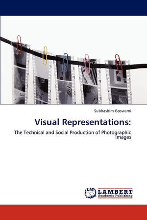 Visual Representations:: The Technical and Social Production of Photographic Images,Used