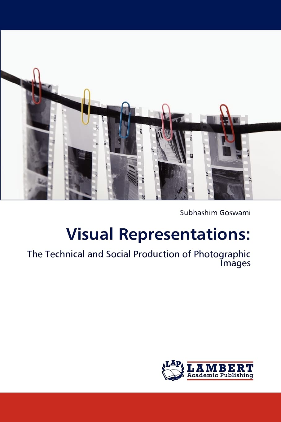 Visual Representations:: The Technical and Social Production of Photographic Images,Used