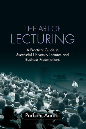 The Art of Lecturing: A Practical Guide to Successful University Lectures and Business Presentations,Used