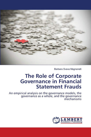 The Role of Corporate Governance in Financial Statement Frauds: An empirical analysis on the governance models, the governance a,Used