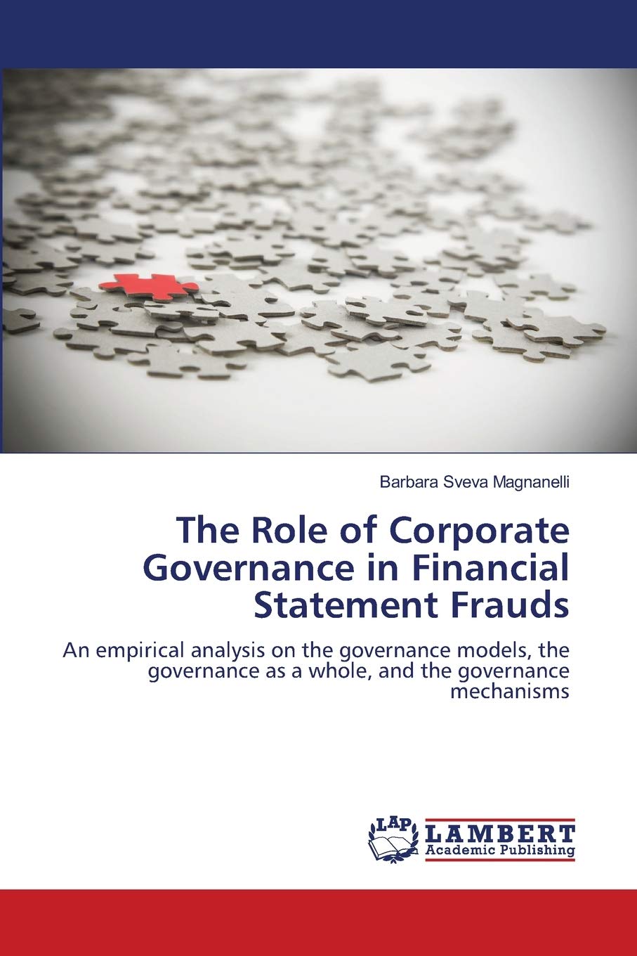 The Role of Corporate Governance in Financial Statement Frauds: An empirical analysis on the governance models, the governance a,Used
