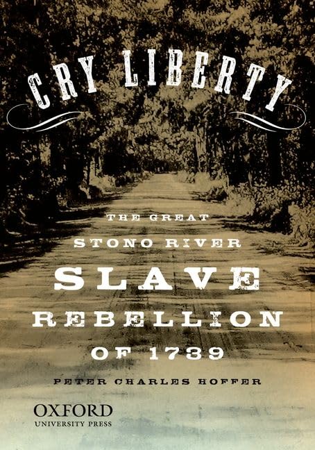 Cry Liberty: The Great Stono River Slave Rebellion Of 1739 (New Narratives In American History),Used