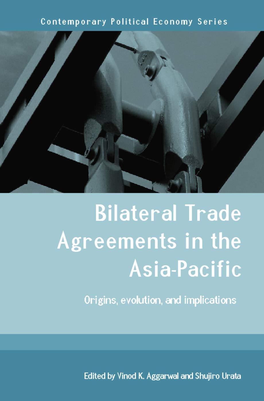 Bilateral Trade Agreements in the AsiaPacific (Routledge Studies in Contemporary Political Economy),Used