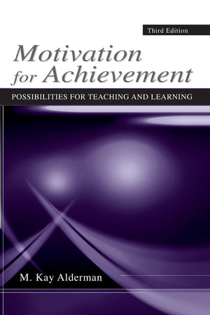 Motivation For Achievement, Third Edition: Possibilities For Teaching And Learning,New