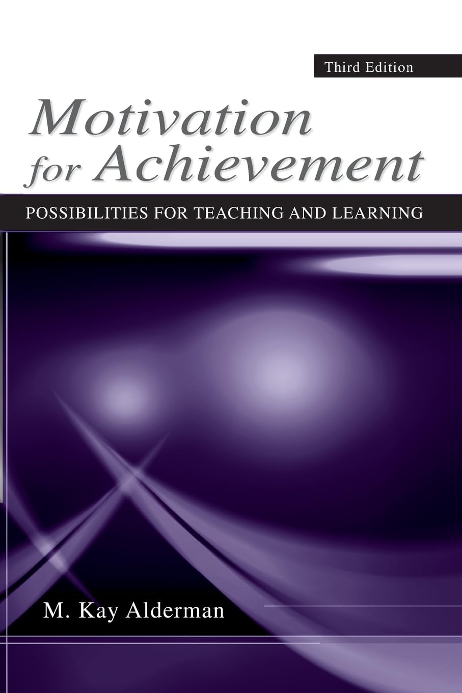 Motivation For Achievement, Third Edition: Possibilities For Teaching And Learning,New