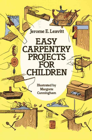 Easy Carpentry Projects For Children (Dover Children'S Activity Books)