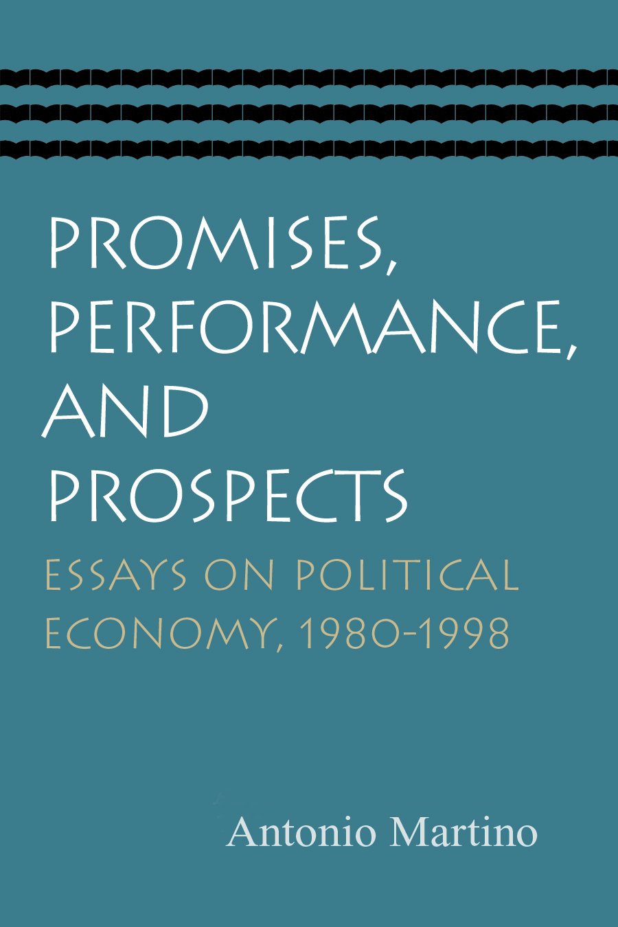 Promises, Performance, And Prospects: Essays On Political Economy, 19801998,Used