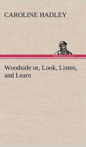 Woodside or, Look, Listen, and Learn.,Used