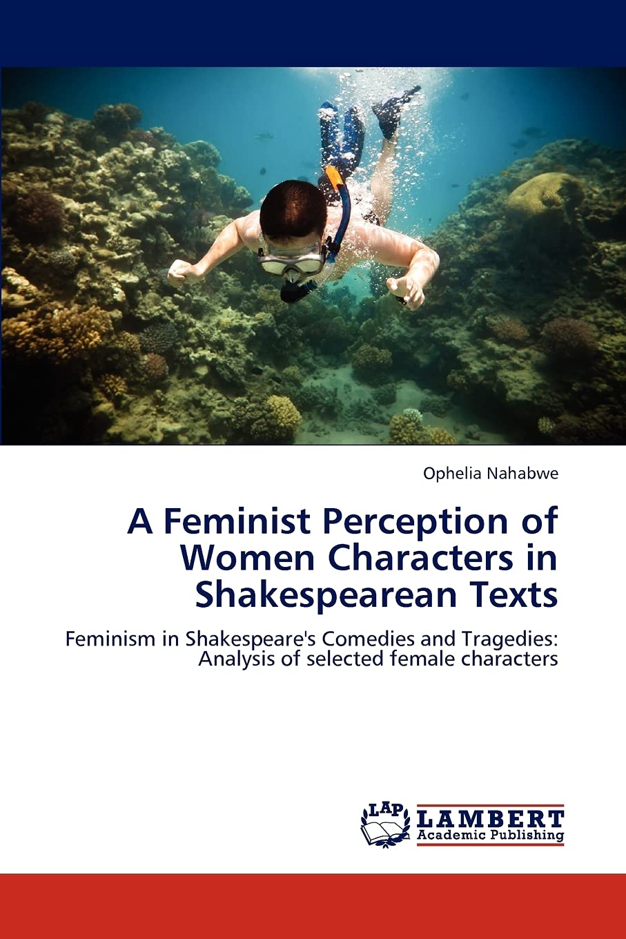 A Feminist Perception of Women Characters in Shakespearean Texts: Feminism in Shakespeare's Comedies and Tragedies: Analysis of ,Used