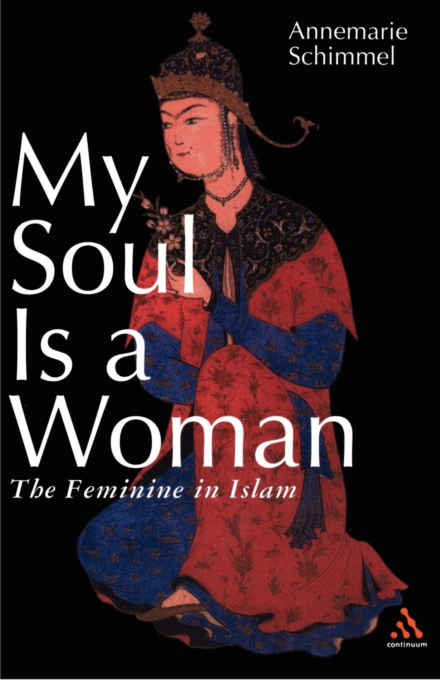 My Soul Is A Woman: The Feminine In Islam,Used