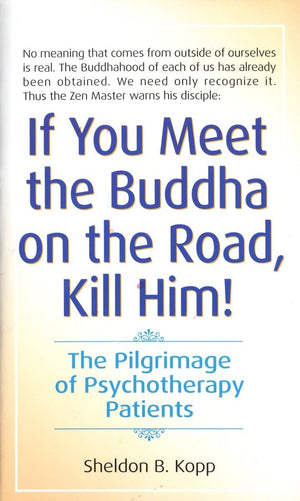 If You Meet The Buddha On The Road, Kill Him! The Pilgrimage Of Psychotherapy Patients