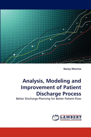 Analysis, Modeling and Improvement of Patient Discharge Process: Better Discharge Planning for Better Patient Flow,Used