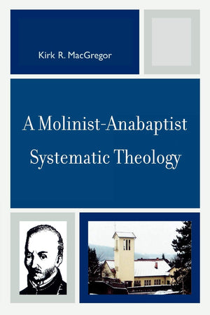 A MolinistAnabaptist Systematic Theology,Used