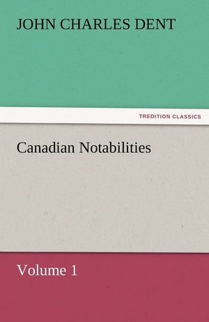 Canadian Notabilities, Volume 1,Used