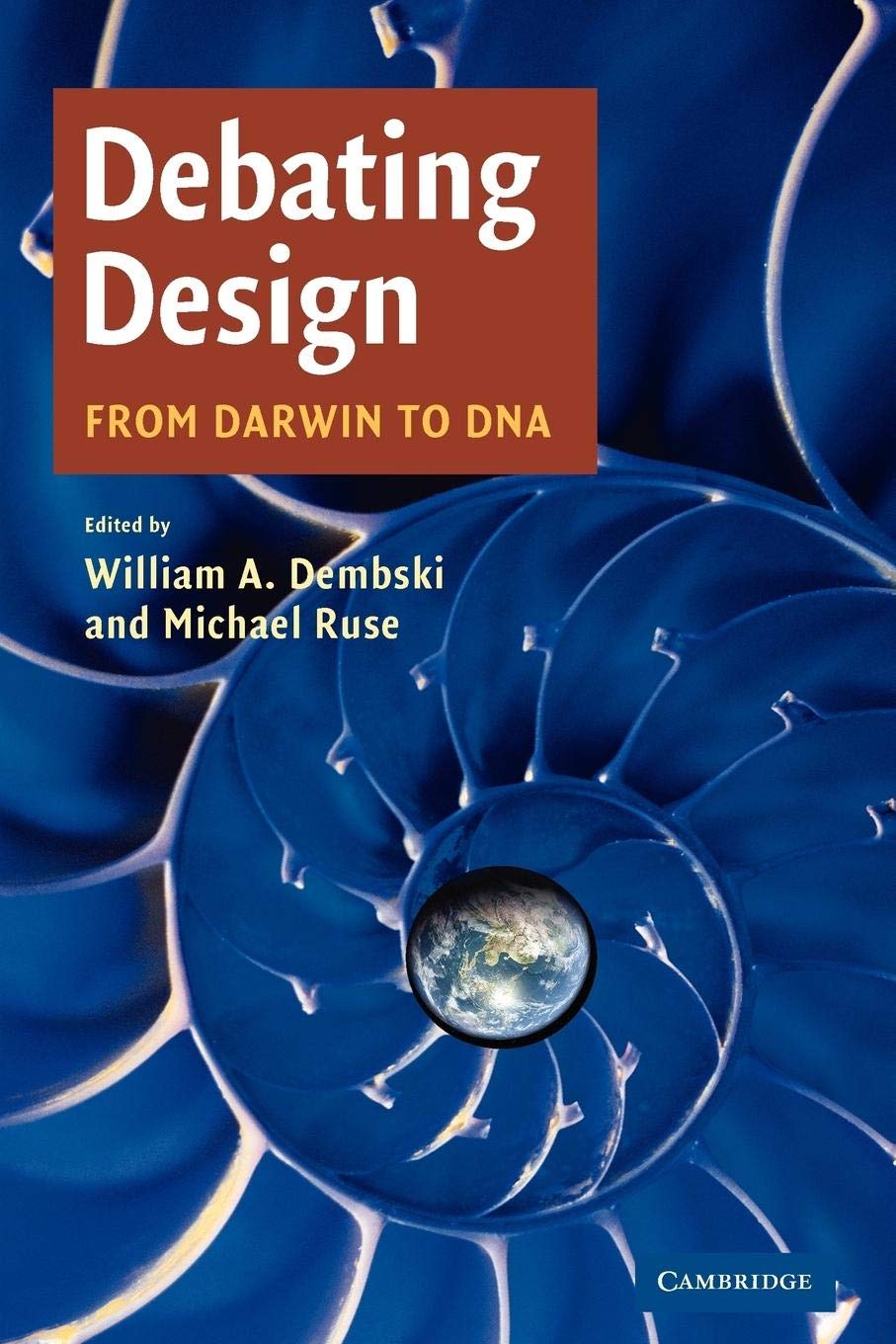 Debating Design: From Darwin to DNA,New