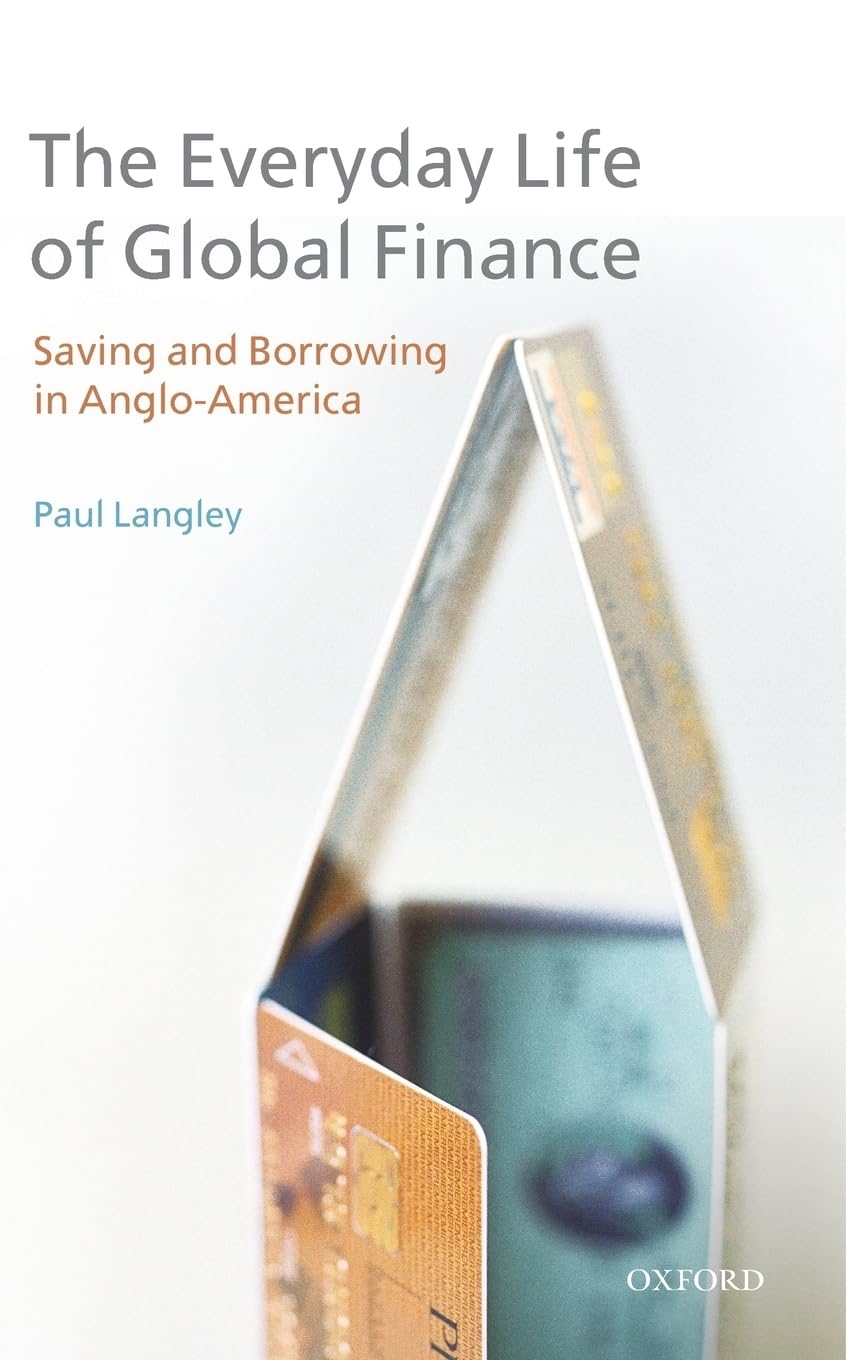 The Everyday Life Of Global Finance: Saving And Borrowing In Angloamerica,Used