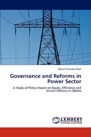 Governance and Reforms in Power Sector: A Study of Policy Impact on Equity, Efficiency and Service Delivery in Odisha,Used