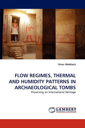 FLOW REGIMES, THERMAL AND HUMIDITY PATTERNS IN ARCHAEOLOGICAL TOMBS: Preserving an International Heritage,Used