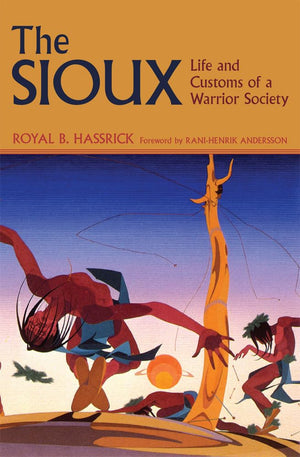The Sioux: Life And Customs Of A Warrior Society (Volume 72) (The Civilization Of The American Indian Series),Used