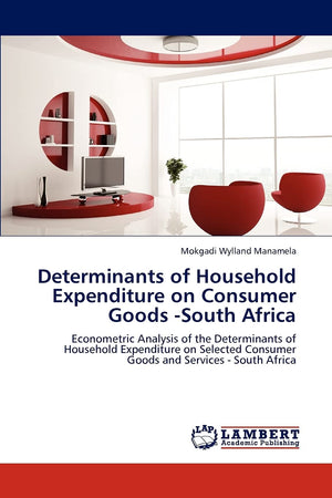Determinants of Household Expenditure on Consumer Goods South Africa: Econometric Analysis of the Determinants of Household Exp,Used