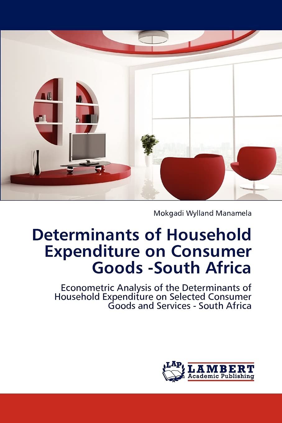 Determinants of Household Expenditure on Consumer Goods South Africa: Econometric Analysis of the Determinants of Household Exp,Used