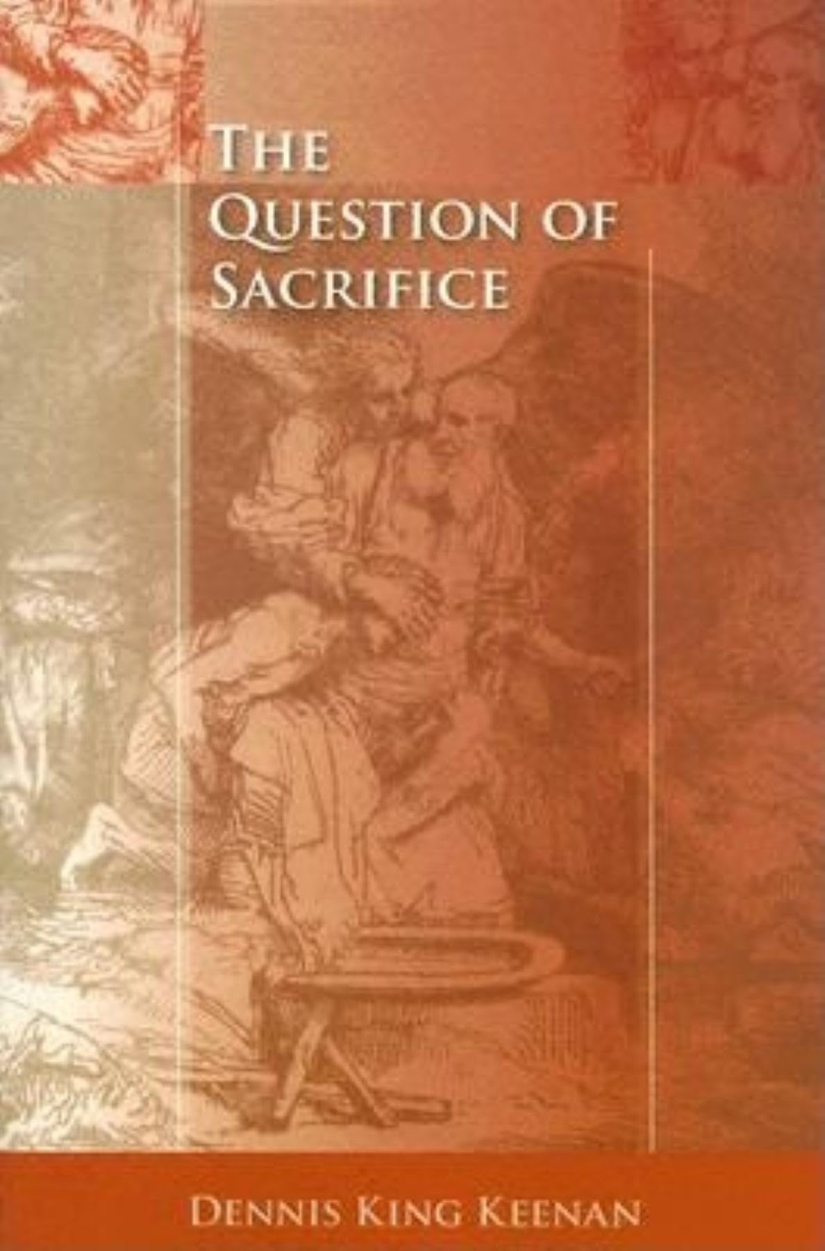 The Question of Sacrifice (Studies in Continental Thought),New