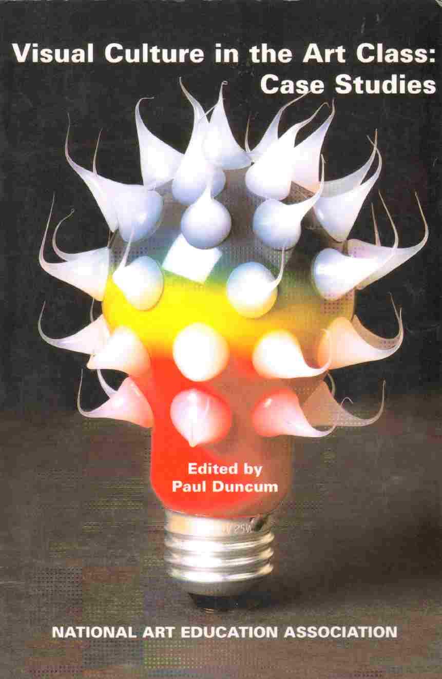 Visual Culture in the Art Class Case Studies,Used