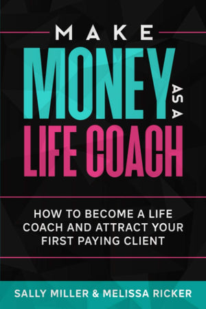 Make Money As A Life Coach: How to Become a Life Coach and Attract Your First Paying Client,Used