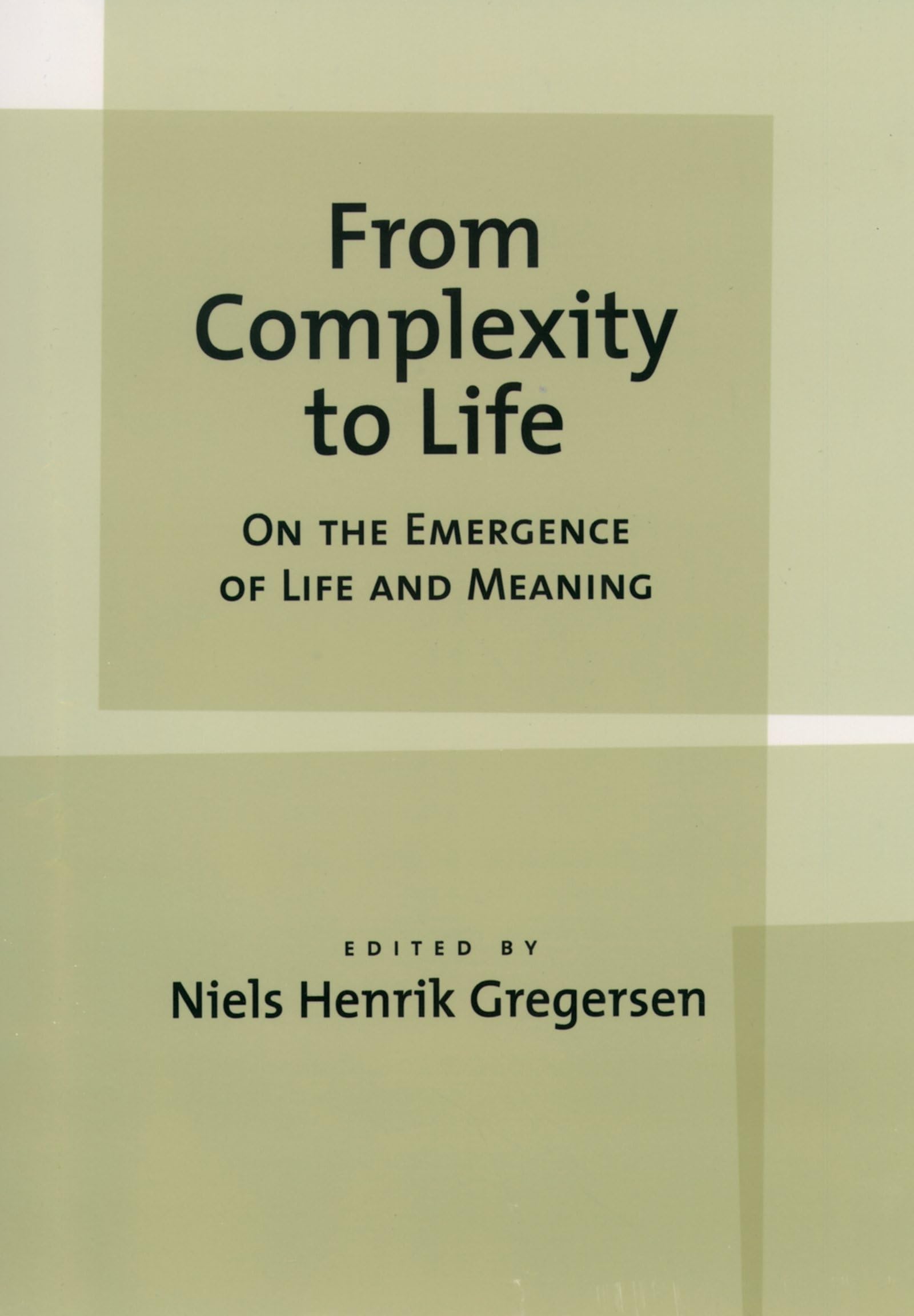 From Complexity to Life: On The Emergence of Life and Meaning,Used