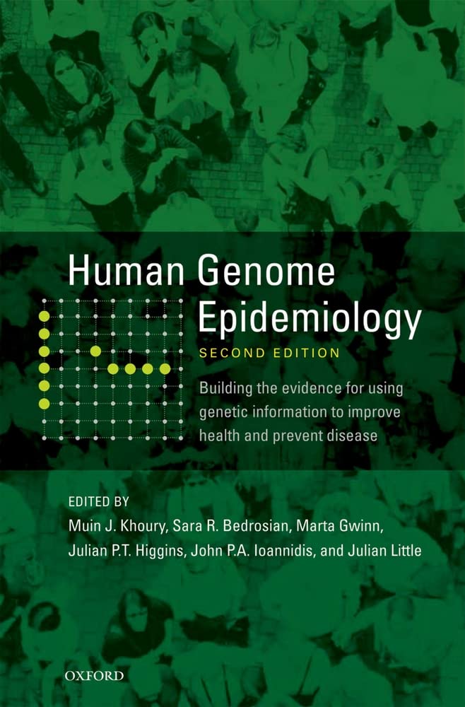 Human Genome Epidemiology, 2nd Edition: Building the evidence for using genetic information to improve health and prevent diseas,New