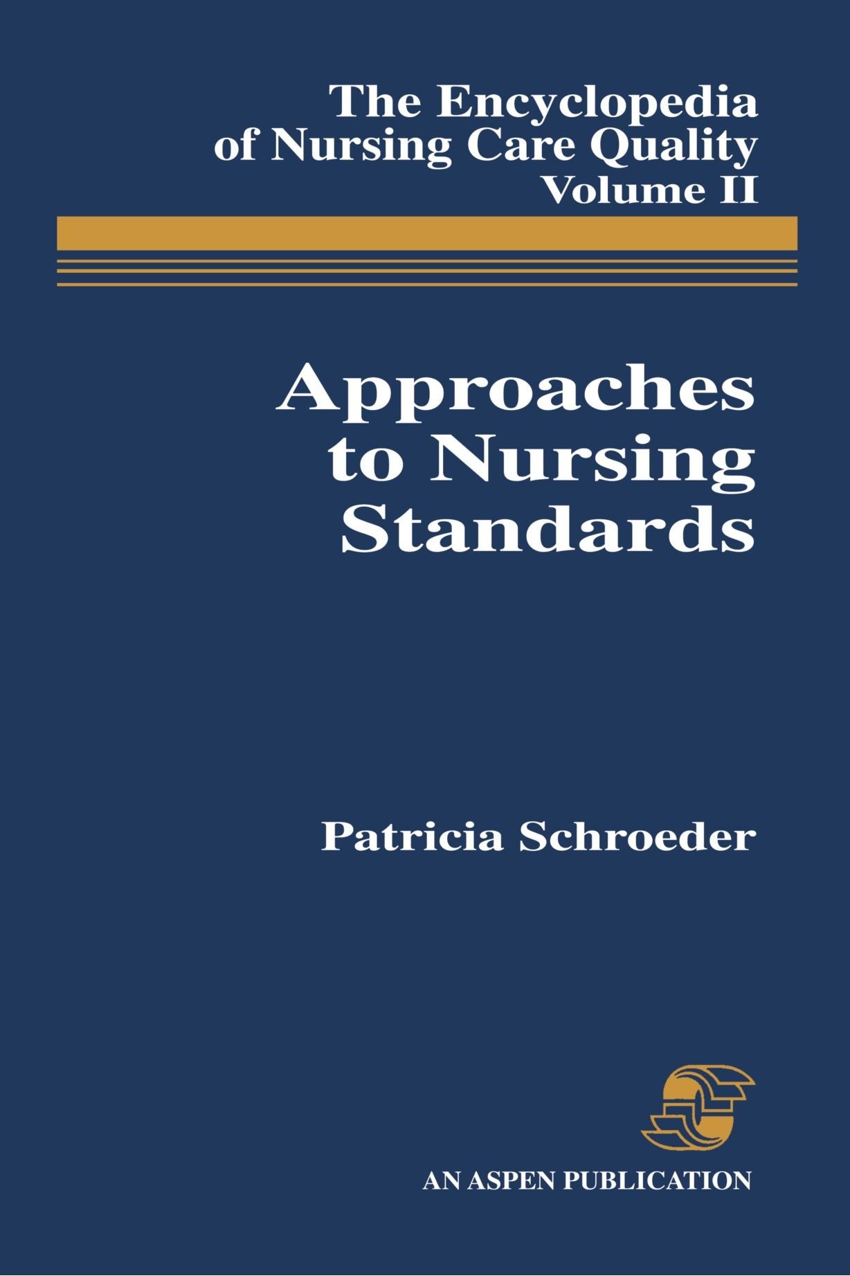 Approaches To Nursing Standards, The Encyclopedia Of Nursing Care Quality, Volume 2 (Encyclopedia Of Nursing Care Quality Vol. 2,Used