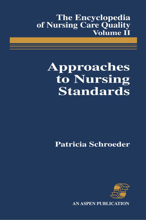 Approaches To Nursing Standards, The Encyclopedia Of Nursing Care Quality, Volume 2 (Encyclopedia Of Nursing Care Quality Vol. 2,Used