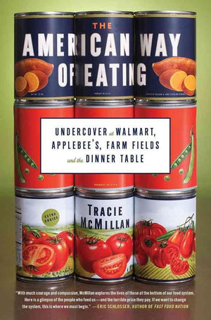 The American Way Of Eating: Undercover At Walmart, Applebee'S, Farm Fields And The Dinner Table