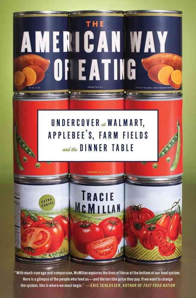 The American Way Of Eating: Undercover At Walmart, Applebee'S, Farm Fields And The Dinner Table