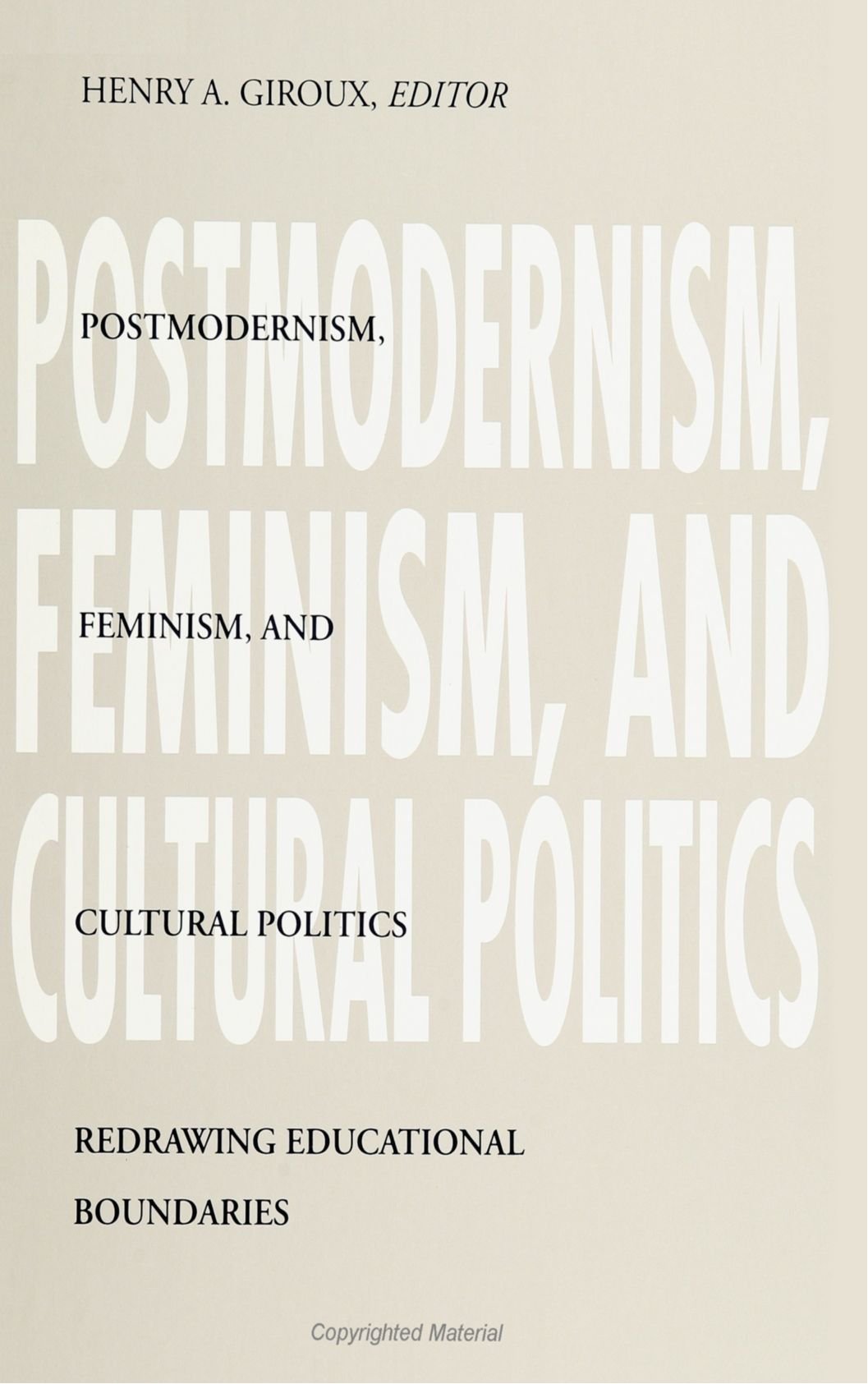 Postmodernism, Feminism, and Cultural Politics: Redrawing Educational Boundaries (SUNY Series, Teacher Empowerment and School Re,Used